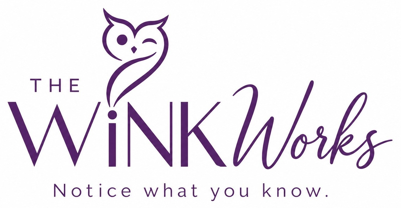 The WINK Works — Notice what you know.